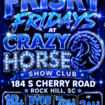 Crazy Horse Show Club Rock Hill Frisky Fridays