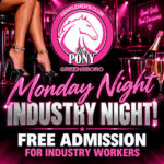 The Pony Greensboro Monday Night Industry Night, free admission for industry workers