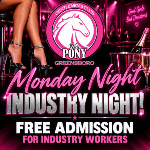 The Pony Greensboro Monday Night Industry Night, free admission for industry workers