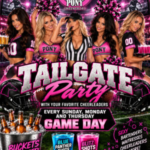 The Pony Greensboro Tailgate Party Game Day, every Sunday Monday and Thursday