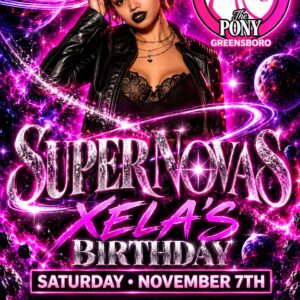 The Pony Greensboro – SuperNovas Xela's Birthday Flyer, November 7